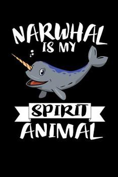 Paperback Narwhal Is My Spirit Animal: Animal Nature Collection Book