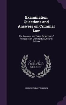 Hardcover Examination Questions and Answers on Criminal Law: The Answers are Taken From Harris' Principles of Criminal Law, Fourth Edition Book