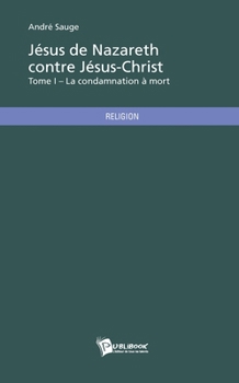 Paperback Jésus de Nazareth contre Jésus-Christ - Tome 1 [French] Book