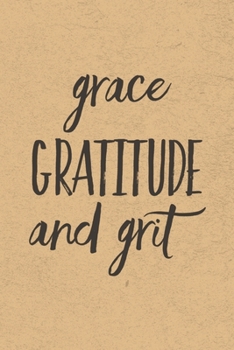 Paperback Grace Gratitude and Grit: Gratitude Journal Notebook, Diary for Writing Daily Grateful Thoughts and Things, 6x9 120 pages, Simple, Basic and Eas Book