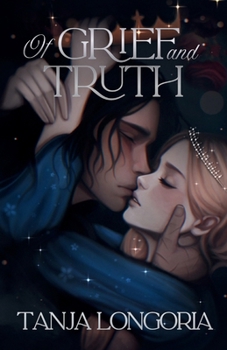 Of Grief and Truth: The third final installment of the Cruel Fate Trilogy