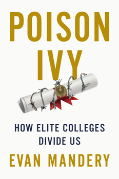 Hardcover Poison Ivy: How Elite Colleges Divide Us Book