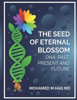 Paperback Seed of Eternal Blossom: DNA: Past, Present and Future Book