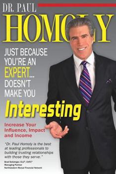 Paperback Just Because You're An Expert...Doesn't Make You Interesting Book