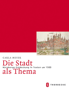 Hardcover Die Stadt ALS Thema. Nurnbergs Entdeckung in Texten Um 1500 [German] Book