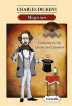 Paperback Charles Dickens Magician: Conjuring in Life, Letters and Literature Book