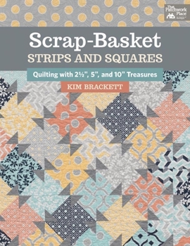 Paperback Scrap-Basket Strips and Squares: Quilting with 2 1/2", 5", and 10" Treasures Book