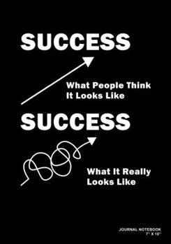 Paperback Success What People Think It Looks Like Success What It Really Looks Like: Journal, Notebook, Or Diary - 120 Blank Lined Pages - 7" X 10" - Matte Fini Book