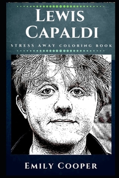Paperback Lewis Capaldi Stress Away Coloring Book: An Adult Coloring Book Based on The Life of Lewis Capaldi. Book
