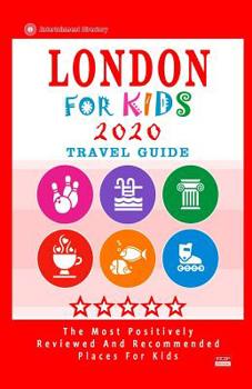 Paperback London For Kids (Travel Guide 2020): Places for Kids to Visit in London (Kids Activities & Entertainment 2020) Book