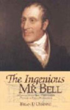 Paperback The Ingenious Mr Bell: A Life of Henry Bell (1767-1830) Pioneer of Steam Navigation Book