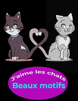 Paperback J'aime les chats beaux motifs: 100 conception anti-stress [French] Book
