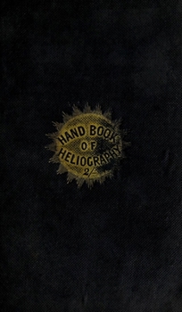 The Hand-Book of Heliography - 1840