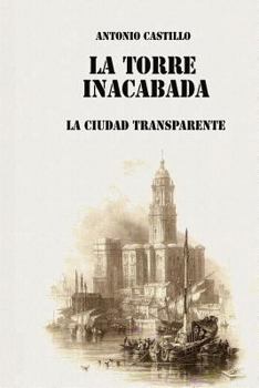 Paperback La Torre Inacabada: La Ciudad Transparente [Spanish] Book