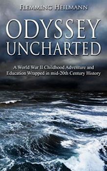 Hardcover Odyssey Uncharted: a World War II Childhood Adventure and Education Wrapped in mid-20th Century History Book