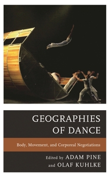 Paperback Geographies of Dance: Body, Movement, and Corporeal Negotiations Book