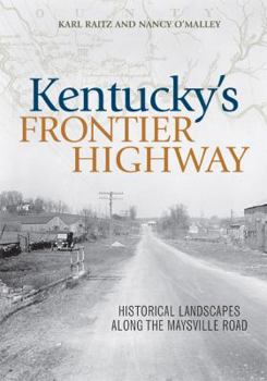 Hardcover Kentucky's Frontier Highway: Historical Landscapes Along the Maysville Road Book