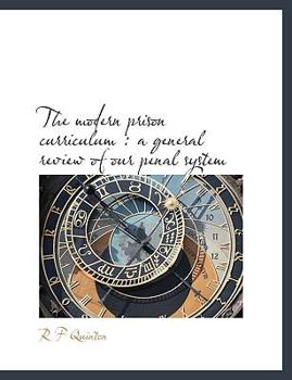 The Modern Prison Curriculum : A general review of our penal System