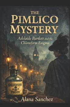 Paperback The Pimlico Mystery: Adelaide Bartlett and the Chloroform Enigma Book
