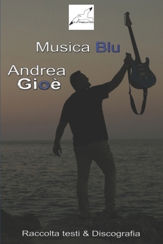 Paperback Musica Blu Raccolta Testi & Discografia di Andrea Gioè [Italian] Book