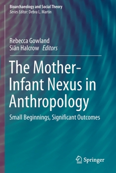 Paperback The Mother-Infant Nexus in Anthropology: Small Beginnings, Significant Outcomes Book