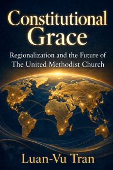 Paperback Constitutional Grace: Regionalization and the Future of The United Methodist Church Book