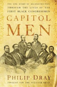 Hardcover Capitol Men: The Epic Story of Reconstruction Through the Lives of the First Black Congressmen Book