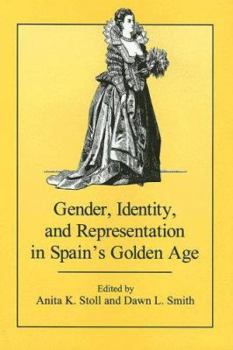 Hardcover Gender, Identity, and Representation in Spain's Golden Age Book