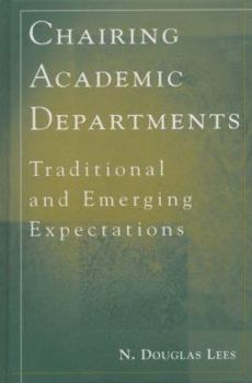 Hardcover Chairing Academic Departments: Traditional and Emerging Expectations Book