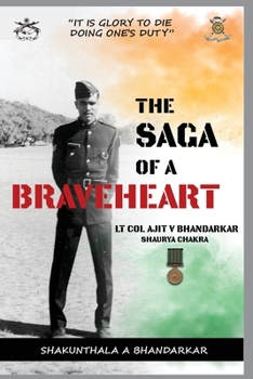 Paperback The Saga of a Braveheart: Lt Col Ajit V Bhandarkar Shaurya Chakra Book