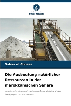 Paperback Die Ausbeutung natürlicher Ressourcen in der marokkanischen Sahara [German] Book