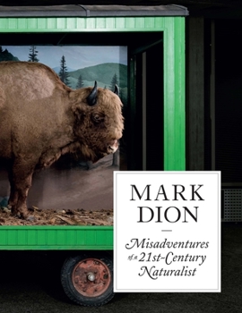 Hardcover Mark Dion: Misadventures of a 21st-Century Naturalist Book