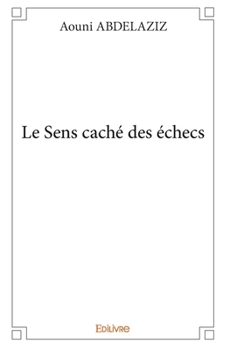 Paperback Le Sens caché des échecs [French] Book