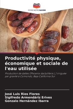 Paperback Productivité physique, économique et sociale de l'eau utilisée [French] Book