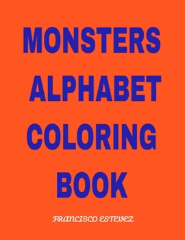 Paperback Monsters Alphabet Coloring Book: Monsters Alphabet Coloring Book for boys 26 Page Book