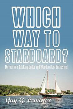 Paperback Which Way To Starboard?: Memoir of a Lifelong Sailor and Wooden Boat Enthusiast Book