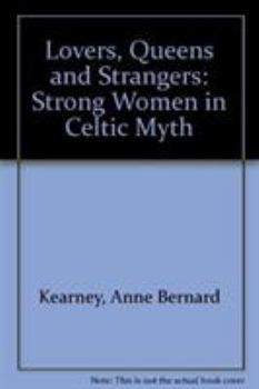 Hardcover Lovers, Queens, and Strangers: Strong Women in Celtic Myth Book