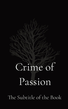 Paperback Crime of Passion: The Subtitle of the Book [Large Print] Book