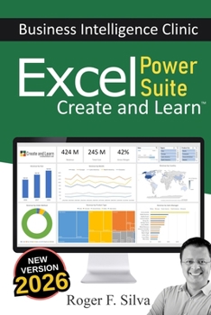 Paperback Excel Power Suite - Business Intelligence Clinic: Create and Learn Book