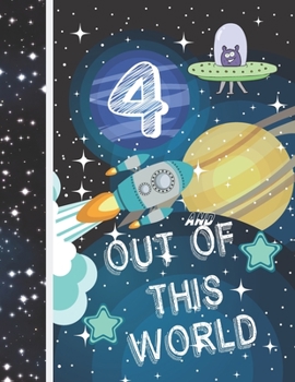4 And Out Of This World: Planet Gift For Kids Age 4 Years Old - Art Sketchbook Sketchpad Activity Book For Boys And Girls To Draw And Sketch In