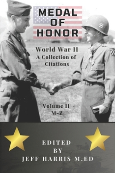 Medal of Honor World War II: a Collection of Recipient Citations M-Z : Volume Two: M-Z