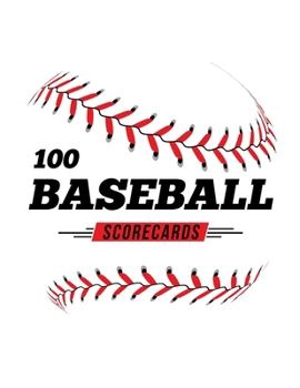 Paperback 100 Baseball Scorecards: 100 Scoring Sheets For Baseball and Softball Games Book