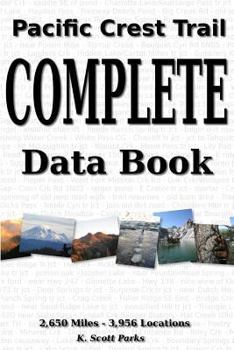 Paperback Pacific Crest Trail Complete Data Book: An exhaustive collection of 3,946 locations along the 2,650 mile Pacific Crest Trail Book