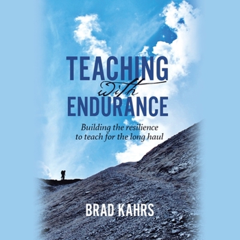 Paperback Teaching with Endurance: Building the Resilience to Teach for the Long Haul Book