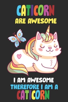 Caticorns Are Awesome I am Awesome Therefore I Am A Caticorn: Blank Line Notebook Journal For Awesome Caticorn Lovers