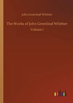 The Works of John Greenleaf Whittier