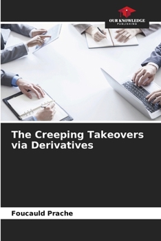 Paperback The Creeping Takeovers via Derivatives Book