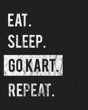 Eat Sleep Go Kart Repeat: Enthusiasts Gratitude Journal Planner 386 Pages Notebook Black Print 193 Days 8"x10" Thick Book