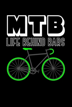 MTB Life Behind Bars: Lined A5 Notebook for Bicycle Journal