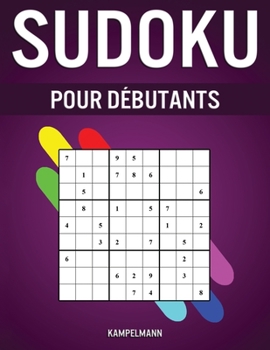Paperback Sudoku pour Débutants: 400 Sudoku Très Faciles pour Débutants avec Solutions - Guide, Instructions et Pro Tips Comprises [French] Book